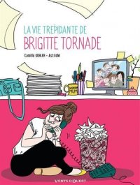 La vie trpidante de Brigitte Tornade
