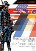Uniformes et armes soldats de la guerre 1914-1918 T.1